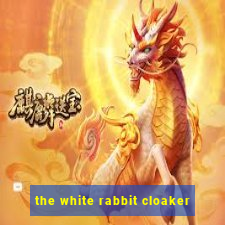 the white rabbit cloaker